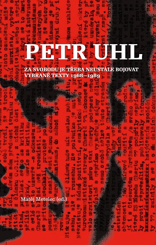 Za svobodu je třeba neustále bojovat: Vybrané texty 1968-1989 / Petr Uhl